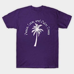 Peace, Love, And Palm Trees (white) T-Shirt